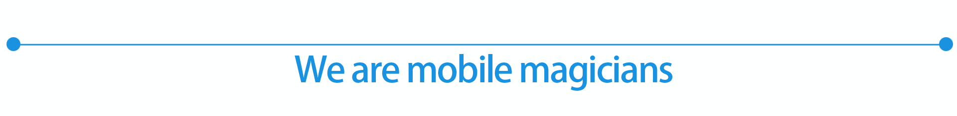 "We are mobile magicians"
